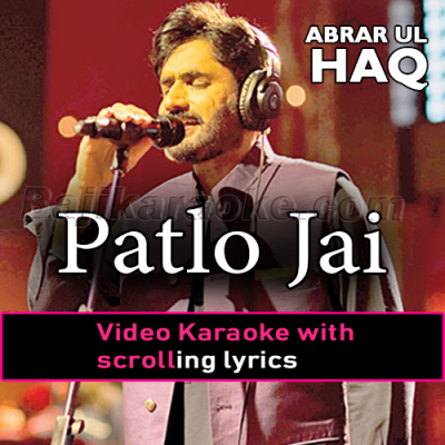 Patlo jai - Video Karaoke Lyrics | Abrar Ul Haq